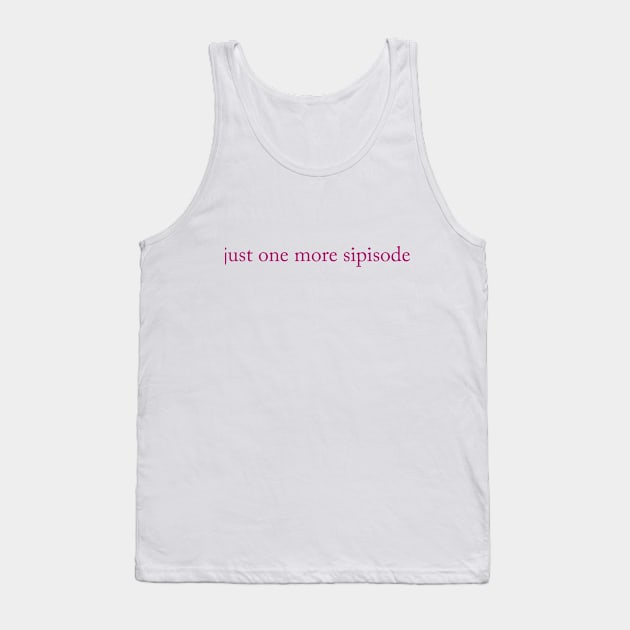 Just one more sipisode Tank Top by The Sip List Podcast